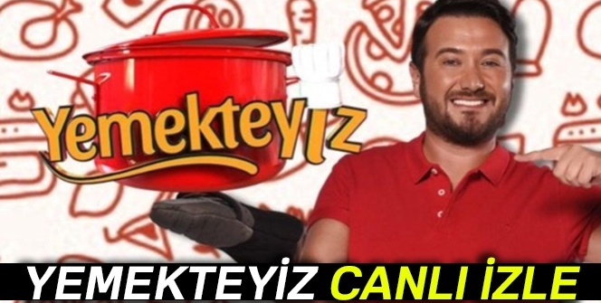Yemekteyiz CANLI İZLE: Yemekteyiz son Bölüm Full İZLE |Yemekteyiz İZLE 4 Ekim