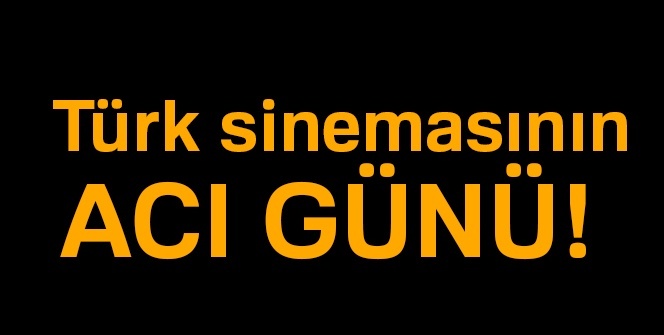 Türk sinemasının acı günü! Ünlü oyuncu hayatını kaybetti