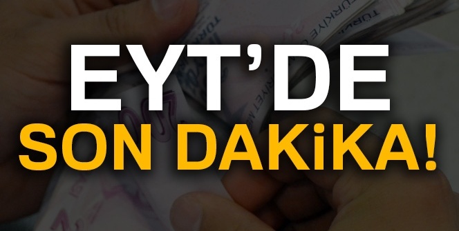 EYT YASASI çıktı MI? EYT SON durum NE? Yaşa takılanlarda SON dakika! (EYT SON DAKİKA)