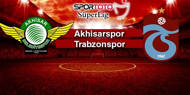 Akhisarspor - Trabzonspor canlı izleme rehberi