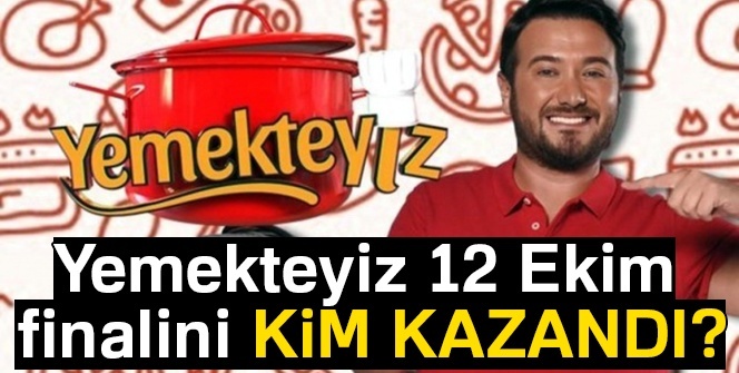 Yemekteyiz 12 Ekim finalini KİM KAZANDI?  (Yemekteyiz KAZANAN)