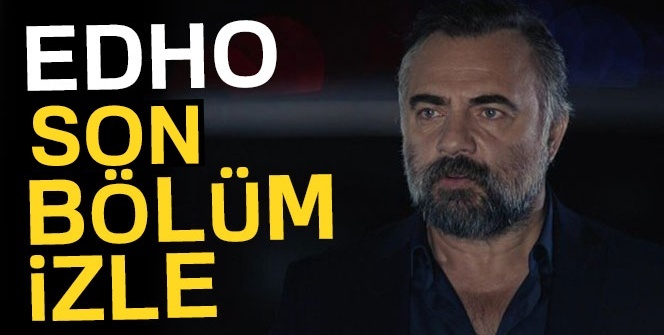 EDHO 111. Son Bölüm TEK PART ve Sansürsüz İZLE| Eşkıya Dünyaya Hükümdar Olmaz son bölüm İZLE (EDHO 111. yeni bölüm, fragman İZLE)