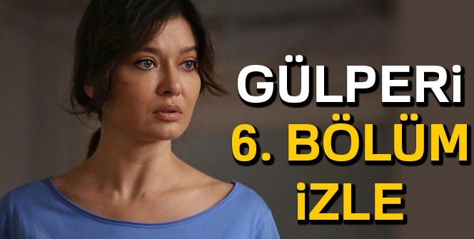 GÜLPERİ İZLE, GÜLPERİ 7. bölüm İZLE , GÜLPERİ YENİ BÖLÜM İZLE (Show TV, Puhu, YouTube İZLE