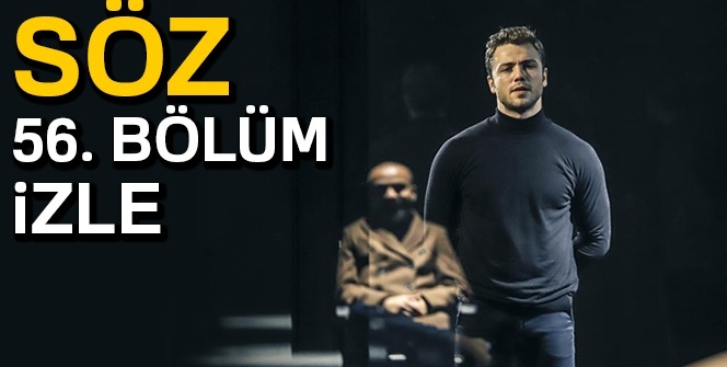 Söz 56. bölüm CANLI İZLE| SÖZ yeni bölüm izle, SÖZ Son Bölüm İZLE (SÖZ Ellialtıncı bölüm izle, )