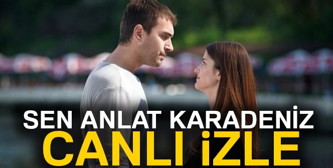 SAK CANLI İZLE: Sen Anlat Karadeniz 28. bölüm İZLE| Sen Anlat Karadeniz 29.bölüm FRAGMANI