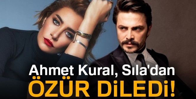 Son dakika: Ahmet Kural, Sıla'dan özür diledi