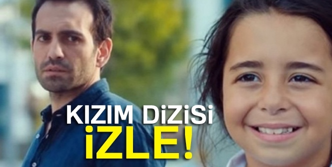 KIZIM 7. bölüm tek part ve sansürsüz İZLEE | KIZIM dizisi Son Bölüm İZLE (KIZIM 8. Yeni Bölüm, Fragmanı İZLE)