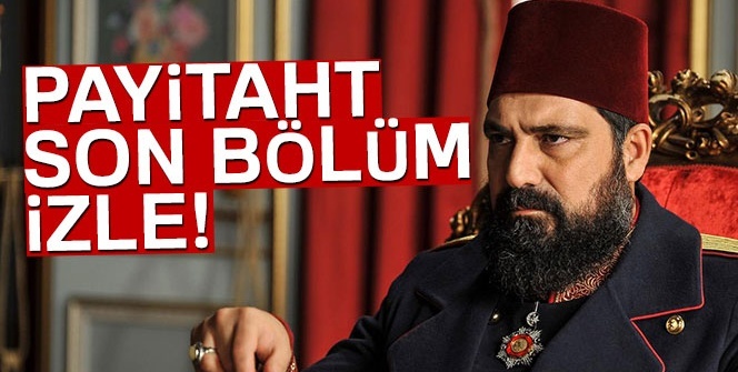 PAYİTAHT İZLEE: Payitaht Abdülhamid 60. son bölüm İZLE (TRT 1, Puhu, YouTube İZLE!)