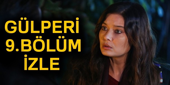 GÜLPERİ YENİ SON BÖLÜM CANLI İZLEE, GÜLPERİ 10. yeni son bölüm İZLE , GÜLPERİ YENİ BÖLÜM İZLE (Show TV, YouTube İZLE)