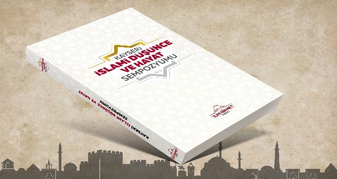 Kayseri İslami Düşünce ve Hayat Sempozyumu Kitaplaştırıldı