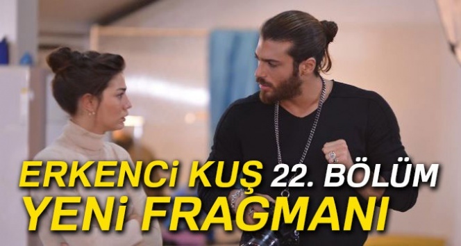 Erkenci Kuş 21. yeni SON BÖLÜM İZLE | 22. bölüm YENİ FRAGMANI YAYINLANDI MI? | ERKENCİ KUŞ İZLE (Star TV izle)