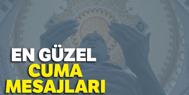 En güzel yazılı ve görsel Cuma mesajları! En yeni Cuma mesajları!(28 ARALIK 2018 CUMA MESAJLARI)