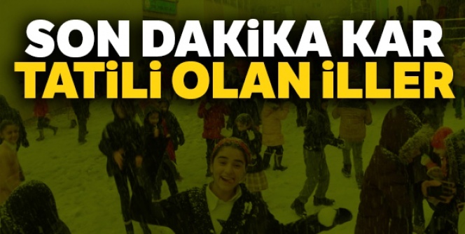 Yarın okullar tatil mi? |SON DAKİKA KAR TATİLİ OLAN İLLER | Kar tatili olan il ve İLÇELER