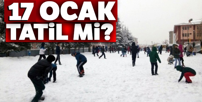 17 OCAK 2019 OKULLAR TATİL Mİ? |YARIN (17 OCAK 2019) PERŞEMBE OKUL KAR TATİLİ HABERLERİ| 17 OCAK TATİL OLAN İLLER