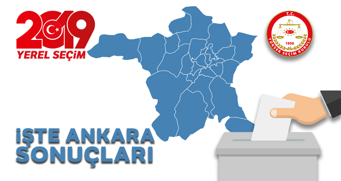 Ankara Yerel Seçim Sonuçları ÖĞREN! 31 Mart 2019 Ankara İlçe Yerel Seçim Sonuçları OY ORANLARI !