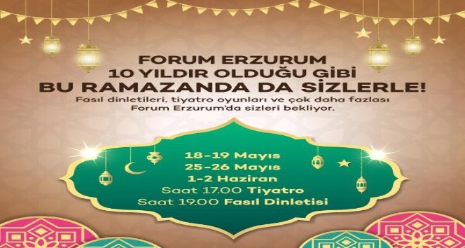 Ailecek Ramazan keyfi için Forum Erzurum’a davetlisiniz