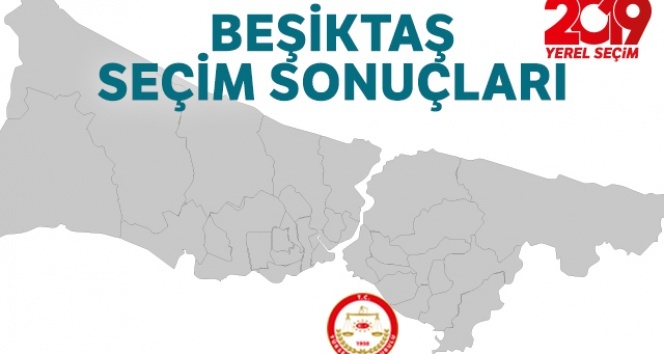 Beşiktaş Seçim Sonuçları! 23 Haziran 2019| Beşiktaş Seçim Sonuçları