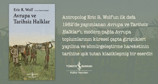 Antropolog Eric R. Wolf’un  ‘Avrupa ve Tarihsiz Halklar’ adlı kitabı raflarda