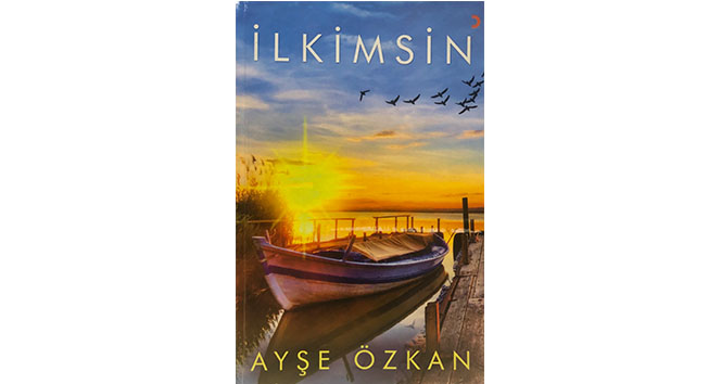 Ayşe Özkan’ın, &#039;İlkimsin&#039; şiir kitabı çıktı