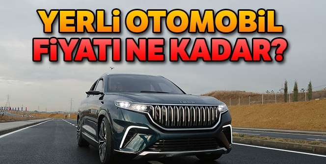 Yerli otomobilin özellikleri neler? Yerli otomobil fiyatı belli oldu mu? Yerli otomobil fiyatı ne kadar?