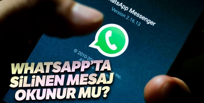 WhatsApp silinen mesaj okunur mu? WhatsApp'ta silinen mesajları geri getirme işlemi nasıl yapılır?