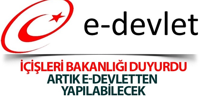 İçişleri Bakanlığı açıkladı: Artık e-devletten yapabilecek