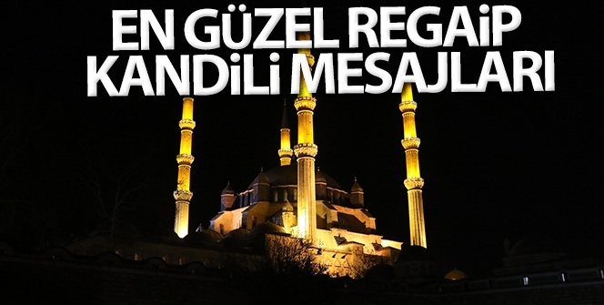 REGAİP KANDİLİ MESAJLARI RESİMLİ 2020| En Güzel Anlamlı Regaip Kandili Mesajları İndir WhatsApp Sms