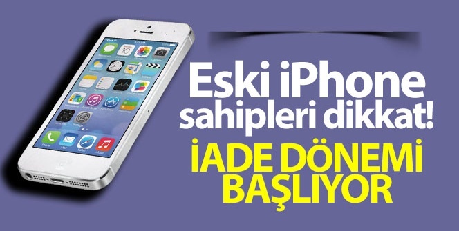 Eski iPhone sahipleri dikkat! İade ödemeleri başlıyor