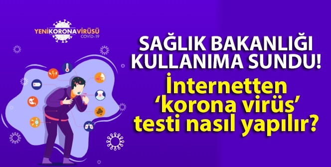 Sağlık Bakanlığı KORONA VİRÜS için harekete geçti! İnternetten KORONA VİRÜS TESTİ nasıl yapılır? Online korona virüsü testi!