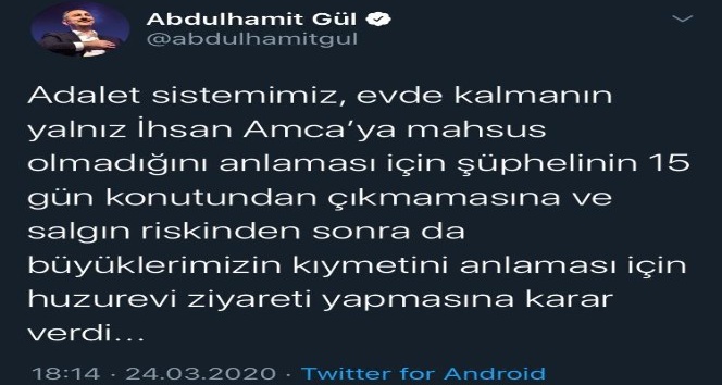 Adalet Bakanı Gül:&quot;Adalet sistemimiz, evde kalmanın yalnız İhsan Amca’ya mahsus olmadığını anlaması için şüphelinin 15 gün konutundan çıkmamasına ve salgın riskinden sonra da büyüklerimizin kıymetini anlaması için huzurevi ziyareti yapmasına karar ve