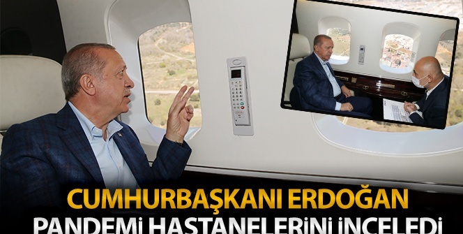 Cumhurbaşkanı Erdoğan, pandemi hastanelerini havadan inceledi
