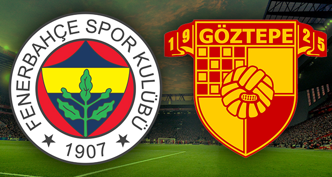 Fenerbahçe Göztepe Canlı İzle | FB Göztepe ilk 11'ler ...