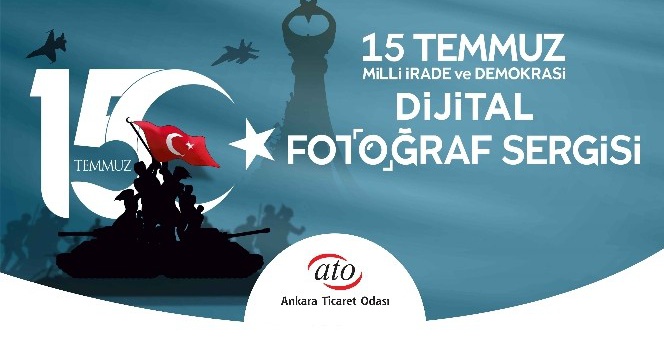 ATO’dan &quot;15 Temmuz Milli İrade ve Demokrasi Dijital Fotoğraf Sergisi&quot;