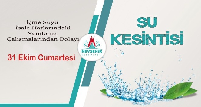 Nevşehir’de 31 Ekim Cumartesi günü il genelinde su kesintisi yaşanacak