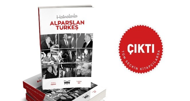 MHP’nin Merhum Genel Başkanı Türkeş’in anılarının yer aldığı kitap çıktı