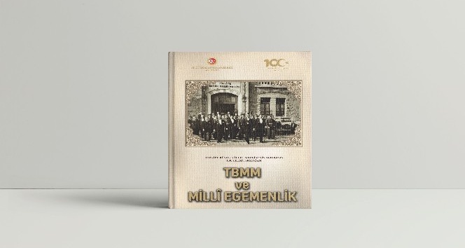 TBMM’nin açılışının 100. yılına özel ’TBMM ve Milli Egemenlik’ kitabı yayımlandı
