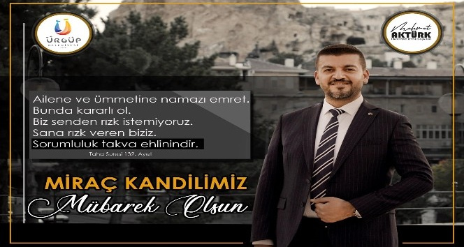 Ürgüp Belediye Başkanı Aktürk, Miraç Kandili mesajı yayınladı