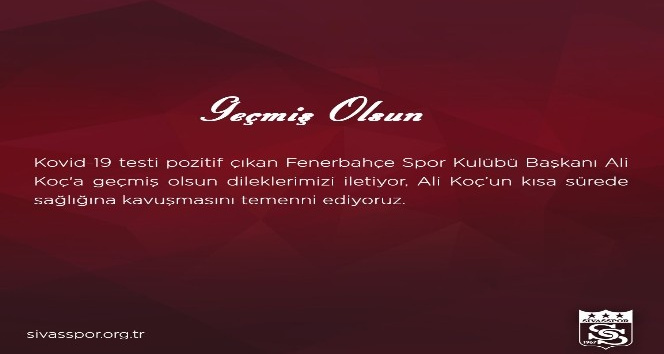 Sivasspor’dan Ali Koç’a geçmiş olsun mesajı