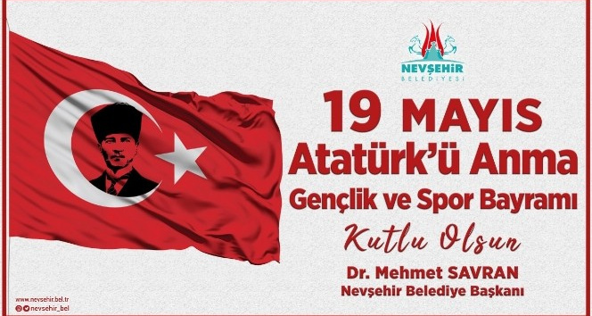 Nevşehir Belediye Başkanı Savran’dan 19 Mayıs mesajı