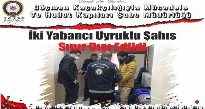 İki yabancı uyruklu şahıs sınır dışı edildi