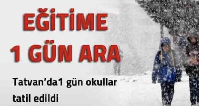 Tatvan’da eğitime bir gün ara verildi