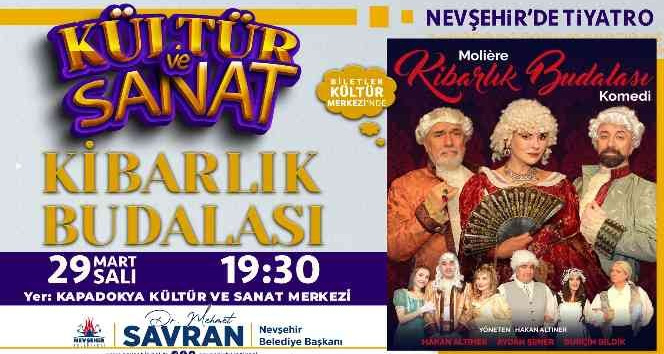 ‘Kibarlık Budalası’ Nevşehir’de sahnelenecek