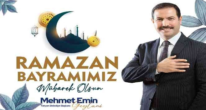 Başkan Geylani’den Ramazan Bayramı mesajı