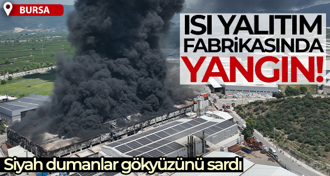 Bursa’da büyük fabrika yangını