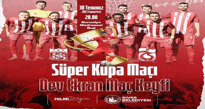 Sivasspor’un Süper Kupa maçı dev ekrandan izlenecek