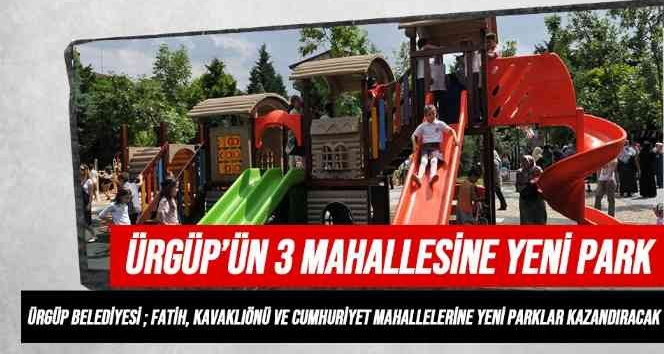Ürgüp’te 3 mahalleye 3 yeni park