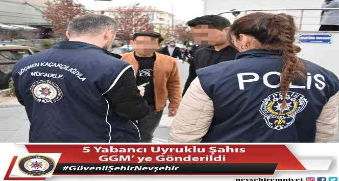 Nevşehir’de 5 yabancı uyruklu şahıs sınır dışı edildi