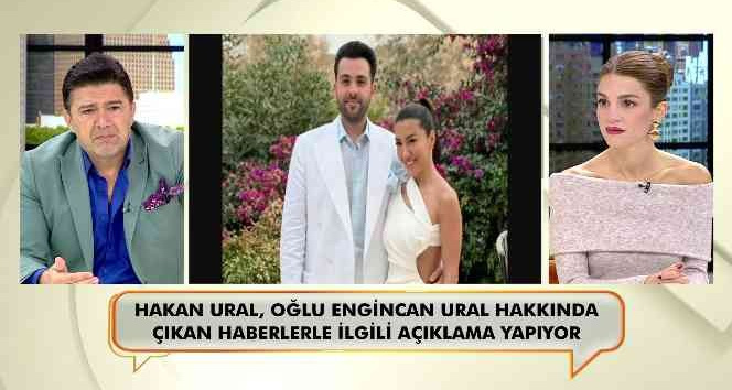 Hakan Ural’dan oğlu Engincan ve Merve Kaya’nın ayrılık haberlerine yanıt
