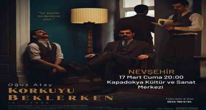 Oğuz Atay’ın ölümsüz eseri, ’Korkuyu Beklerken’ Nevşehir’de sahnelenecek
