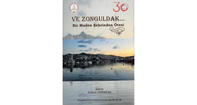 ‘Ve Zonguldak Bir Maden Şehrinden Ötesi’ kitabı okuyucuyla buluşmaya hazır
